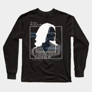 Smiling through it all version 5 Long Sleeve T-Shirt